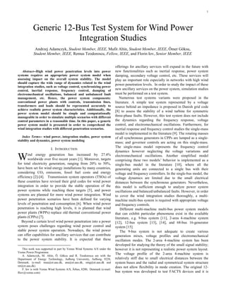 1
Abstract--High wind power penetration levels into power
systems requires an appropriate power system model when
assessing impact on the overall system stability. The model
should capture the wide range of dynamics related to the wind
integration studies, such as voltage control, synchronizing power
control, inertial response, frequency control, damping of
electromechanical oscillations, balanced and unbalanced fault
management, etc. Hence, the power system components:
conventional power plants with controls, transmission lines,
transformers and loads should be represented accurately to
achieve realistic power system characteristics. Additionally, the
power system model should be simple and computationally
manageable in order to simulate multiple scenarios with different
control parameters in a reasonable time. In this paper, a generic
power system model is presented in order to comprehend the
wind integration studies with different penetration scenarios.
Index Terms-- wind power, integration studies, power system
stability and dynamics, power system modeling
I. INTRODUCTION
ind energy generation has increased by 27.4%
worldwide over five recent years [1]. Moreover, targets
for total electricity generation, ranging from 20% to 50%,
have been set for wind energy installations by many countries,
considering CO2 emissions, fossil fuel costs and energy
efficiency [2]-[4]. Transmission system operators (TSOs) of
these countries have revised their grid codes for wind power
integration in order to provide the stable operation of the
power systems while reaching these targets [5], and power
systems are planned for more wind power integration. Wind
power penetration scenarios have been defined for varying
levels of penetration and consumption [6]. When wind power
penetration is reaching high levels, it is planned that wind
power plants (WPPs) replace old thermal conventional power
plants (CPPs) [7].
Beyond a certain level wind power penetration into a power
system poses challenges regarding wind power control and
stable power system operation. Nowadays, the wind power
can offer capabilities for ancillary services that can contribute
to the power system stability. It is expected that these
This work was supported in part by Vestas Wind Systems A/S under the
Vestas Power Programme.
A. Adamczyk, M. Altin, Ö. Göksu and R. Teodorescu are with the
Department of Energy Technology, Aalborg University, Aalborg, 9220,
Denmark. (e-mail: mua@et.aau.dk, ana@et.aau.dk, omg@et.aau.dk and
ret@et.aau.dk).
F. Iov is with Vestas Wind Systems A/S, Århus, 8200, Denmark (e-mail:
fliov@vestas.com)
offerings for ancillary services will expand in the future with
new functionalities such as inertial response, power system
damping, secondary voltage control, etc. These services will
play an important role especially in networks with high wind
power penetration levels. In order to study the impact of these
new ancillary services on the power system, simulation studies
must be performed on a test system.
Numerous test systems variants were proposed in the
literature. A simple test system represented by a voltage
source behind an impedance is proposed in Danish grid code
[8] to assess the stability of a wind turbine for symmetric
three-phase faults. However, this test system does not include
the dynamics regarding the frequency response, voltage
control, and electromechanical oscillations. Furthermore, for
inertial response and frequency control studies the single-mass
model is implemented in the literature [9]. The rotating masses
of all synchronous generators in CPPs are lumped as a single-
mass; and governor controls are acting on this single-mass.
The single-mass model represents the frequency control
dynamics however neglecting the voltage variations and
electromechanical oscillations. Another simplified model
comprising these two models’ behavior is implemented as a
single-bus model in the literature [10], where all the
generating units are connected to a single bus with their
voltage and frequency controllers. In the single-bus model, the
voltage dynamics are limited due to the small electrical
distances between the synchronous generators. Nevertheless,
this model is sufficient enough to analyze power system
oscillations and balanced/unbalanced faults. However, in order
to cover the wind integration studies thoroughly, a multi-
machine multi-bus system is required with appropriate voltage
and frequency controls.
Different multi-machine multi-bus power system models
that can exhibit particular phenomena exist in the available
literature, e.g. 9-bus system [11], 2-area 4-machine system
[12], 12-bus system [13], [14], and 68-bus 16-generator
system [15].
The 9-bus system is not adequate to create various
generation mixes, voltage profiles and electromechanical
oscillation modes. The 2-area 4-machine system has been
developed for studying the theory of the small signal stability;
however it is not representing a realistic power system layout.
The voltage profile of the 2-area 4-machine system is
relatively stiff due to small electrical distances between the
system buses and the radial and symmetrical system structure
does not allow flexibility in mode creation. The original 12-
bus system was developed to test FACTS devices and it is
Generic 12-Bus Test System for Wind Power
Integration Studies
Andrzej Adamczyk, Student Member, IEEE, Mufit Altin, Student Member, IEEE, Ömer Göksu,
Student Member, IEEE, Remus Teodorescu, Fellow, IEEE, and Florin Iov, Senior Member, IEEE
W
 