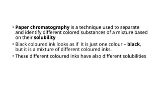 PAPER CHROMATOGRAPHY AND SEPARATION OF COMPONENTS.pptx