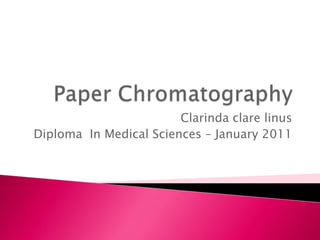 Clarinda clare linus
Diploma In Medical Sciences – January 2011
 