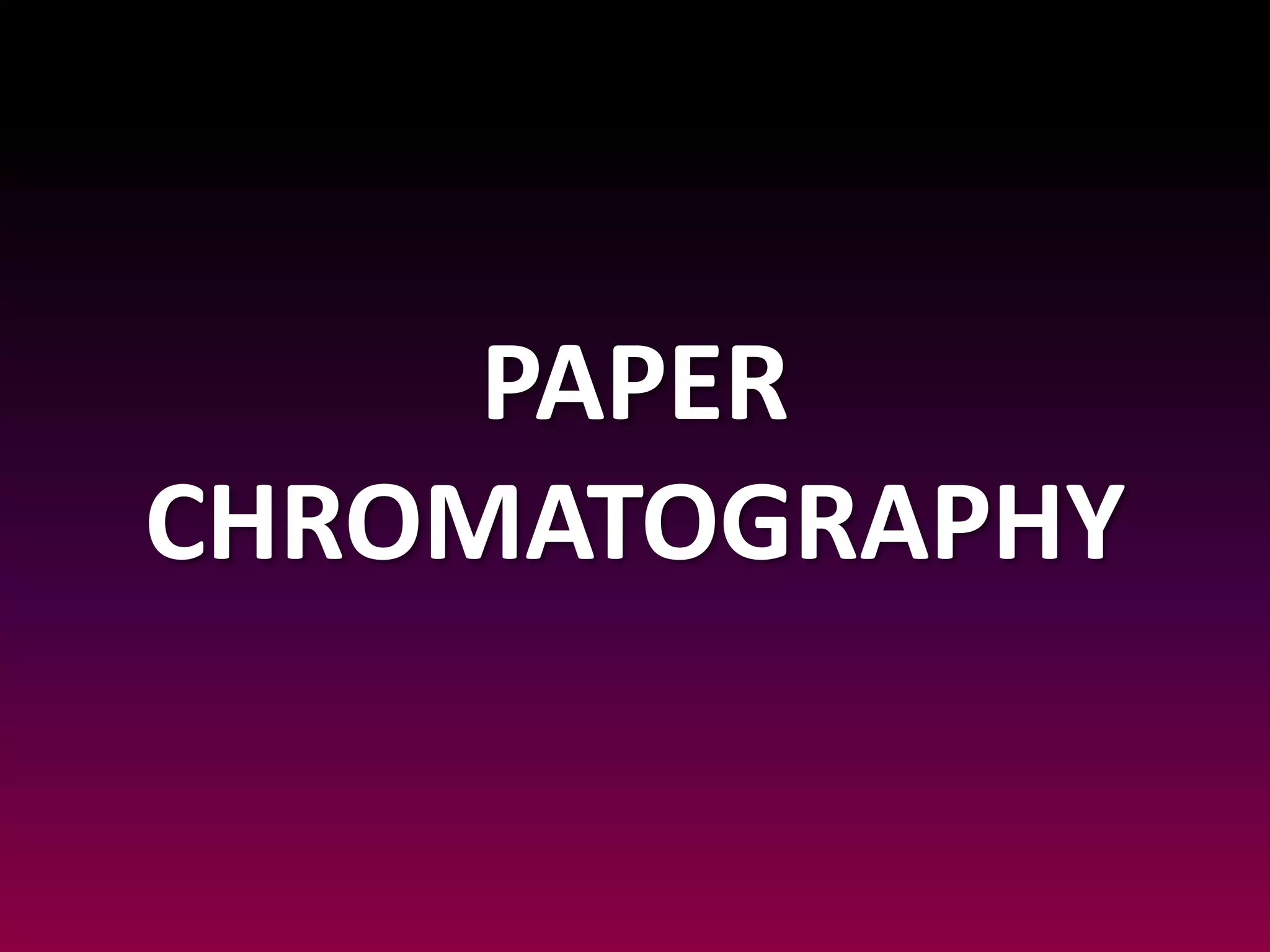 Paper chromatography(final) PPT