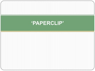 ‘PAPERCLIP’ 