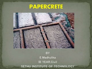BY
E.Madhulika
III YEAR,Civil
SETHU INSTITUTE OF TECHNOLOGY
 