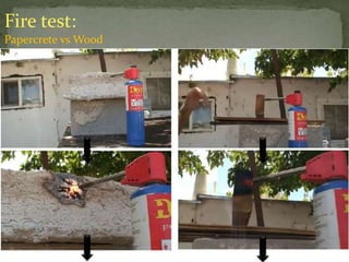 Fire test:
Papercrete vs Wood
 