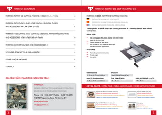 2 3
ZOLTÁN FRÜCHT ANDTHE PAPERFOXTEAM
PAPERFOX ROTARY DIE CUTTING MACHINE H-500A, H-1, H-1 + HA-2	 3
PAPERFOX PAPER PUNCH, EURO HOLE PUNCH, CALENDAR PUNCH 			
AND ACCESSORIES MP-1, MP-2, MPE-2, KB-32					 6
PAPERFOX KISSCUTTING (HALF CUTTING), CREASING, PERFORATING MACHINES 	
AND ACCESSORIES R-761, R-760, R760-A, R-760AV		 8
PAPERFOX CORNER ROUNDER AND ACCESSORIES S-3			 13
REWINDER, ROLL SLITTER A-1000,A-1250,TV-2				 14
OTHER UNIQUE MACHINES 						 15
CONTACT						 16
PAPERFOX
DESIGN,PRODUCTIONAND SALE OF PRINTING,
BINDINGAND PACKAGING MACHINES.
Phone: +36 1 445-2327 Mobile: +36 30 948-2491
H-2142 Nagytarcsa, Ganz Ábrahám u. 3/7.
www.paperfox.eu 		
info@paperfox.eu
PAPERFOX CONTENTS
PAPERFOX H-500A ROTARY DIE CUTTING MACHINE
PAPERFOX H-500A ROLLENSTANZE
PAPERFOX H-500A TROQUELADORA MANUAL
PAPERFOX H-500A PRESSE DE DÉCOUPAGE
The Paperfox H-500A rotary die cutting machine is a tabletop device with robust 		
contraction.
IDEAL FOR:
•• Die cutting paper, foil, plastic, leather and other sheet 						
	 materials in short runs.
•• Making samples or test series.
•• You can die cut such materials which are							
	 unfit for automatic applications.
FEATURES:
•• Heavy duty metal construction.
•• Simple usage.
•• Low price.
Paperfox NT-1 Business card holder cutting tool
Paperfox NT-1Visitenkartenhalter Stanzwerkzeug
Paperfox NT-1Troquel para estuche de tarjeta de presentación
Paperfox NT-1 titulaire de la carte de visite outil
PaperfoxVLPOM cutting plates
PaperfoxVLPOM Schneideplatte
PaperfoxVLPOM plancha troquelar
PaperfoxVLPOM assiettes en plastique
PaperfoxVK-10-R5 visit card cutting tool
PaperfoxVK-10-R5Visitkarten Stanzwerkzeug
PaperfoxVK-10-R5 Cuchillas para tarjetas de presentación
PaperfoxVK-10-R5 carte de visite outil de coupe
Die making
Stanzformenbau
Fabricación de troqueles
Fabrication de formes de découpe
DIMENSIONS:
L: 70 cm,W: 70 cm, H: 28 cm
PARCEL DIMENSIONS:
L: 78 cm,W: 51 cm, H: 37 cm
WEIGHT:
MAX.WORKING PLACE:
Nett: 39,5 kg, Gross: 47 kg
40 x 38 cm
THE TABLE SIZE:
70 x 45 cm
EXTRA PARTS / EXTRATEILE / PIEZAS ADICIONALES / PIÈCES SUPPLÉMENTAIRES
PAPERFOX ROTARY DIE CUTTING MACHINE
 