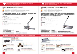 6 7
Paperfox EP Euro slot tool
Paperfox EP EurolochWerkzeug
Paperfox EP Herramienta“Euro taladro”
Paperfox EP outil de trou euroforma
Paperfox MPA-1 table for MP-1
Paperfox MPA-1Arbeitsplatte
Paperfox MPA-1 mesa para el MP-1
Paperfox MPA-1 travail table de pour MP-1 presse
Paperfox U-15,U-20,U-25 Calendar punch tool
Paperfox U-15,U-20,U-25 Kalender Lochwerkzeug
Paperfox U-20,U-15,U-25 Herramienta Calendario para taladradora
Paperfox U-15,U-20,U-25 calendar de perforation
DIMENSIONS:
L: 35 cm,W: 6 cm, H: 25 cm
PARCEL DIMENSIONS:
L: 24 cm,W: 39 cm, H: 8 cm
WEIGHT:
Nett: 6,6 kg, Gross: 7 kg
paperfox Mp-1 paper punch with euro slot tool
paperfox Mp-1 Handstanze
paperfox Mp-1 taladradora con agujero “euro taladro”
paperfox Mp-1 presse, euro trous de perforation
A simple but universal paper punch with a lot of useful features. You can punch paper,
card, plastic foils and other materials with this punching press.
IDEAL FOR:
•• Cutting paper, foil, plastic, leather and other sheet 							
	 materials in short runs.
•• Punching unique holes with special tools.
FEATURES:
•• Heavy duty metal construction.
•• Interchangeable knives, custom made knives are available.
•• Simple usage.
PaperfoxVMP-1 cutting plates
PaperfoxVMP-1 Schneideplatte
PaperfoxVMP-1 Plancha troquelar
PaperfoxVMP-1 assiettes en plastique
Paperfox RP-1 corner guide
Paperfox RP-1 Eckenanschlag
Paperfox RP-1 Guía de ángulo
Paperfox RP-1 guide di coin
PAPERFOX PAPER PUNCH, EURO HOLE PUNCH, CALENDAR
PUNCH AND ACCESSORIES
EXTRA PARTS / EXTRATEILE / PIEZAS ADICIONALES / PIÈCES SUPPLÉMENTAIRES
paperfox KB-32 COMBINED paper punch and creasing machine
paperfox KB-32 Multifunktionstanze
paperfox KB-32 taladradora y Hendidora
paperfox KB-32 combinaison presses
In addition to the lots of features of the MP-1 paper punch,you can crease even sensitive
digital prints without cracking the ﬁber of the cardboard. If you apply special tools on
this machine, you can die cut and perforate as well.
IDEAL FOR:
•• Punching Euro holes in paper, foil, plastic and leather.
•• Creasing card board, paper.
•• Punching unique holes with special tools.
FEATURES:
•• Heavy duty metal construction.
•• Interchangeable, custom made knives are available.
•• Simple usage.
DIMENSIONS:
L: 50 cm,W: 6 cm, H: 25 cm
PARCEL DIMENSIONS:
L: 52 cm,W: 26 cm, H: 8 cm
WEIGHT:
Nett: 12,5 kg
Gross: 13 kg
Paperfox MA-500 table for KB-32
Paperfox MA-500Arbeitsplatte
Paperfox MA-500 mesa para el KB-32
Paperfox MA-500 travail table de pour KB-32 presse
Paperfox RP-8...RP-25 corner rounding knives
Paperfox RP-8...RP-25 Eckeabrundemesser
Paperfox RP-8...RP-25 Herramienta para Redondeo de esquinas
Paperfox RP-8...RP-25 outil de coin
Paperfox PKB-32 Perforating tool for KB-32
Paperfox PKB-32 Perforierwerkzeug
Paperfox PKB-32-1/1Troquel perforador hendidora para el KB-32
Paperfox PKB-32 perforation outil
Paperfox OP-2...OP-10 punch tool
Paperfox OP-2...OP-10 RundlochWerkzeug
Paperfox OP-2..OP-10 troquel para taladradora
Paperfox OP-2...OP-10 outil de poinçonnage
PAPERFOX PAPER PUNCH, EURO HOLE PUNCH, CALENDAR
PUNCH AND ACCESSORIES
PARCEL DIMENSIONS WITHTABLE:
L: 53 cm,W: 43 cm, H: 9 cm; Gross weight: 15,2 kg
SEE BOTH PAGES FOR AVAILABLE EXTRA PARTS
Paperfox BL-32 Creasing plate
Paperfox BL-32 Nutplatte für KB-32
Paperfox BL-32 Chapa de pliegue
Paperfox BL-32 Rainure des plaques
 