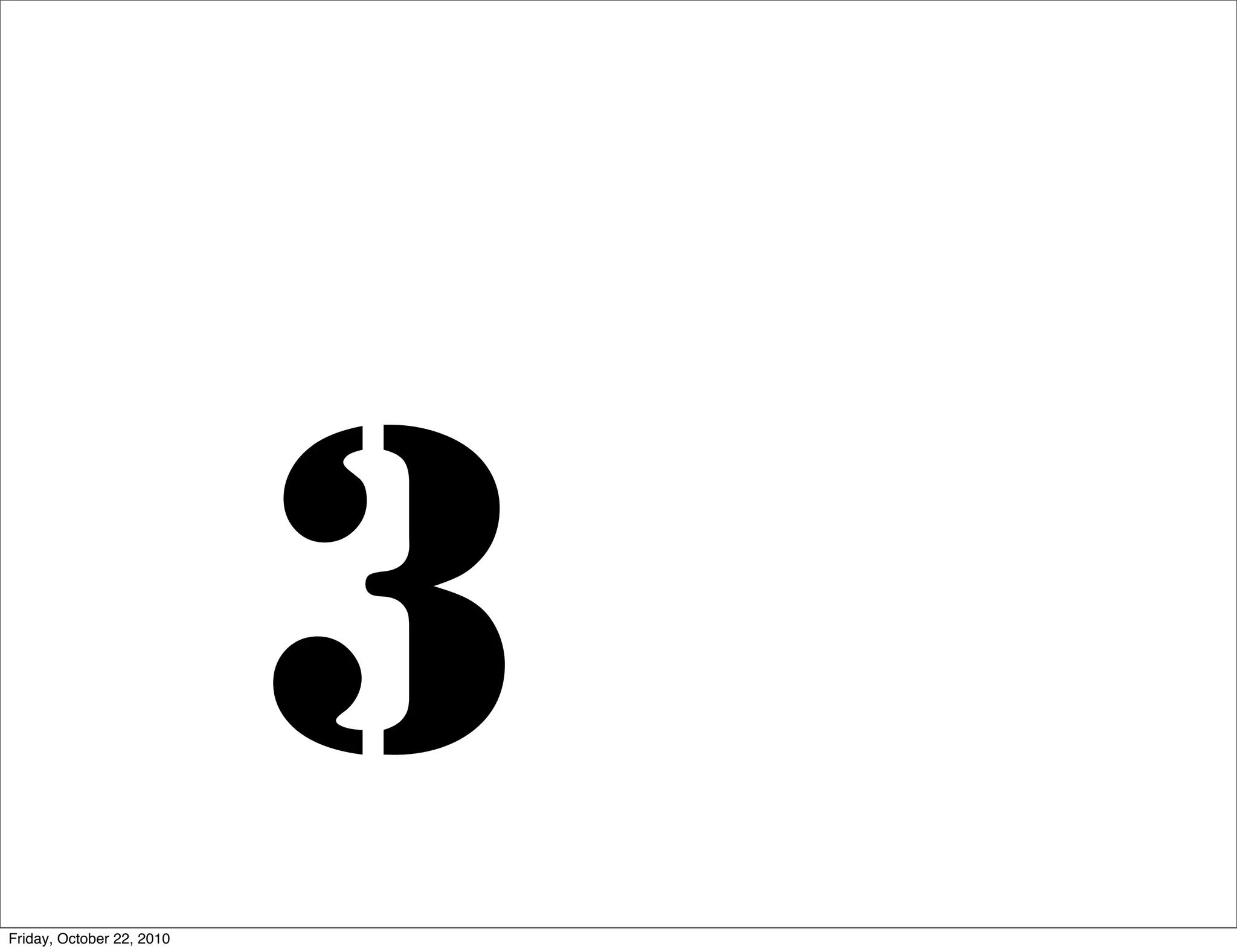 Friday, October 22, 2010
                           3
 