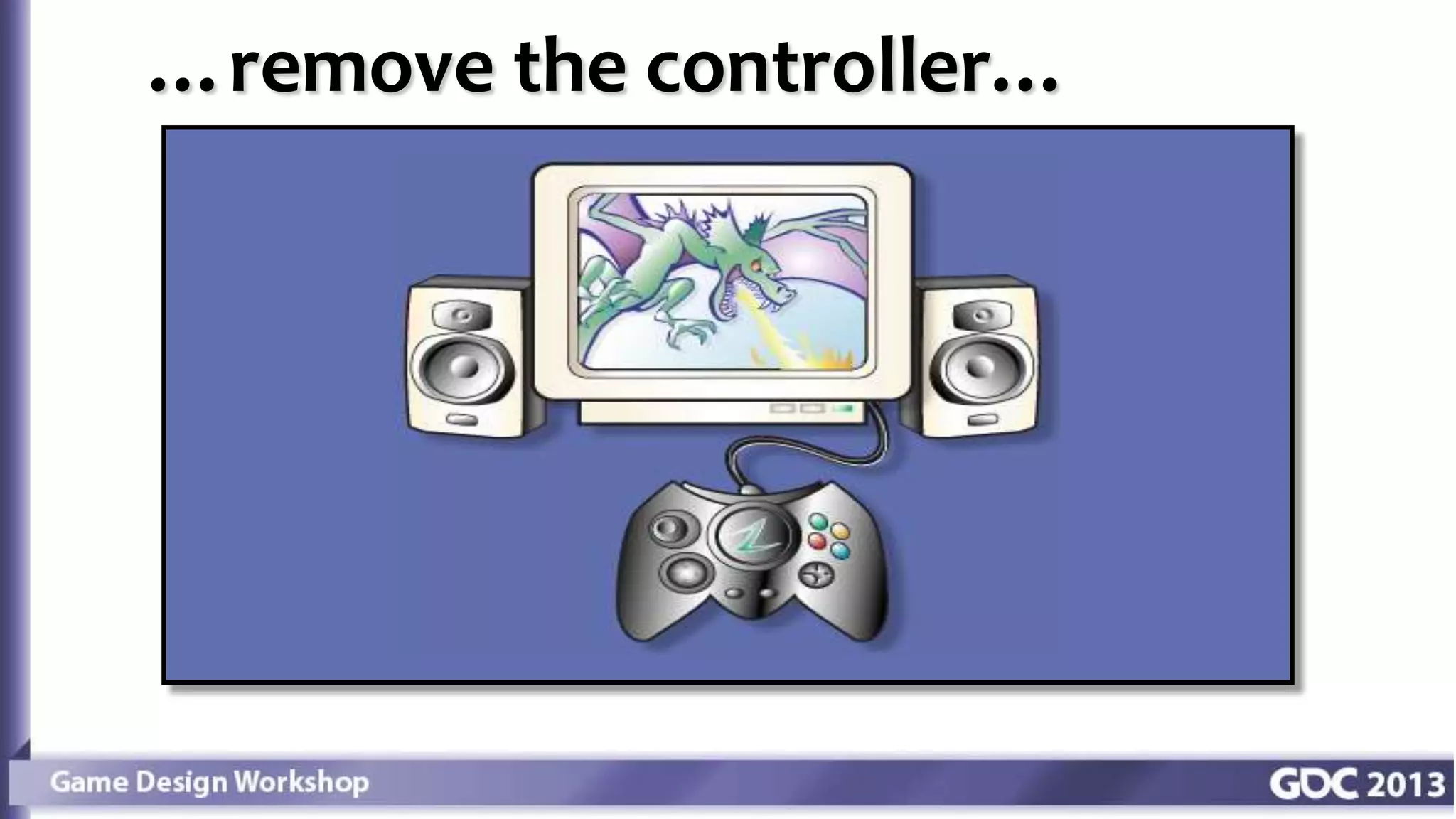 …remove the controller…
 