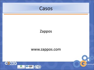 Casos


    Zappos



www.zappos.com
 