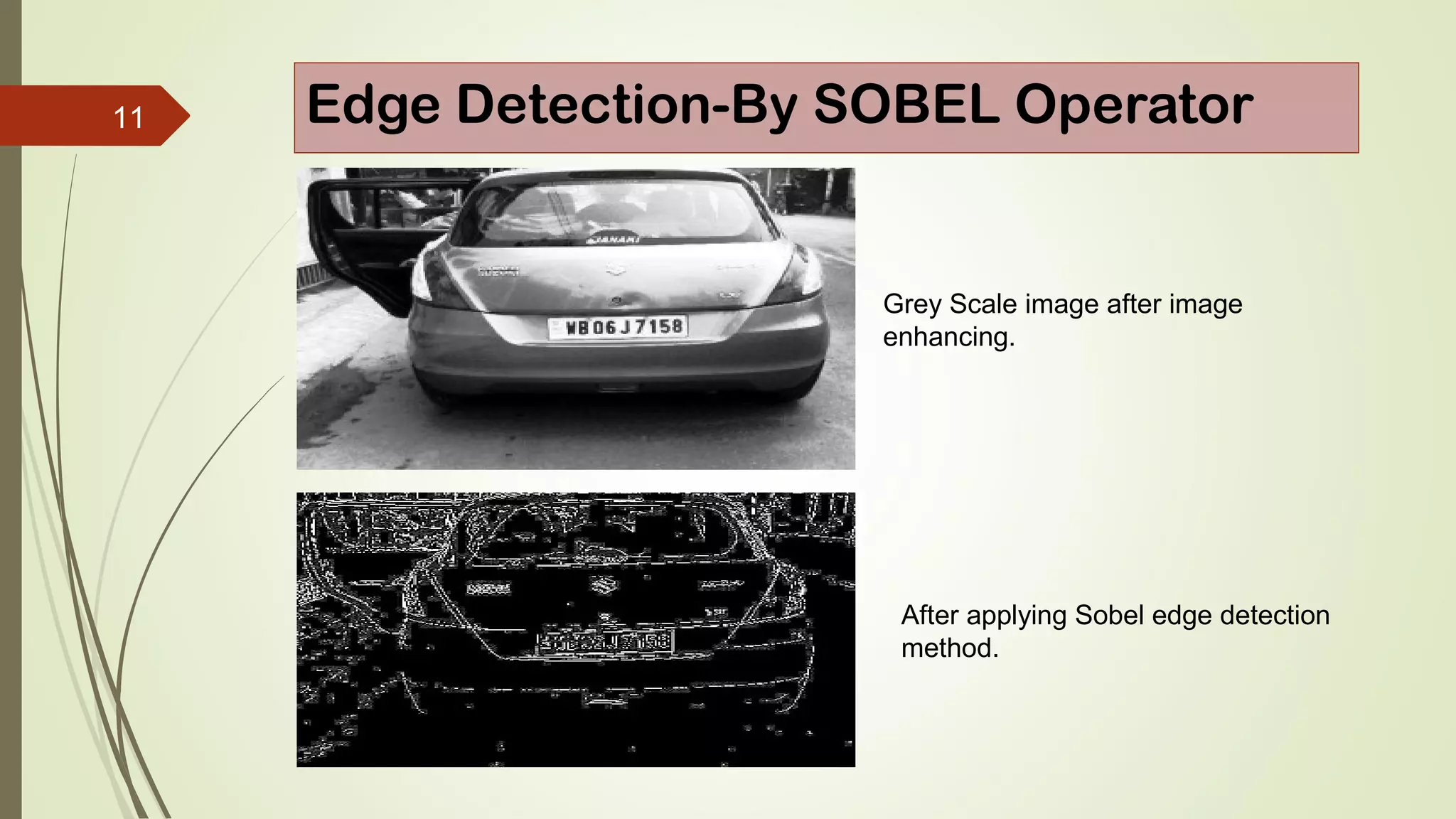 11 Edge Detection-By SOBEL Operator
Grey Scale image after image
enhancing.
After applying Sobel edge detection
method.
 
