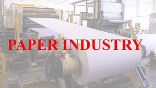PAPER INDUSTRY
 