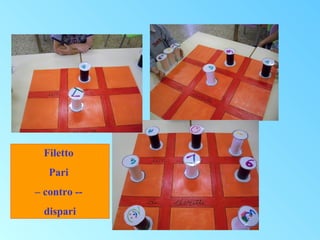 Filetto
Pari
– contro -dispari

 