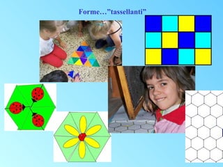 Forme…”tassellanti”

 