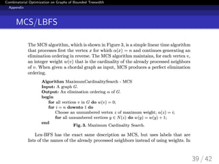 Combinatorial Optimization on Graphs of Bounded Treewidth
Appendix
MCS/LBFS
39 / 42
 