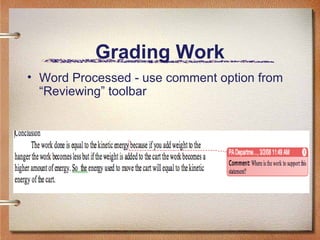 Grading Work Word Processed - use comment option from “Reviewing” toolbar 