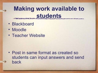 Making work available to students Blackboard Moodle Teacher Website Post in same format as created so students can input answers and send back 