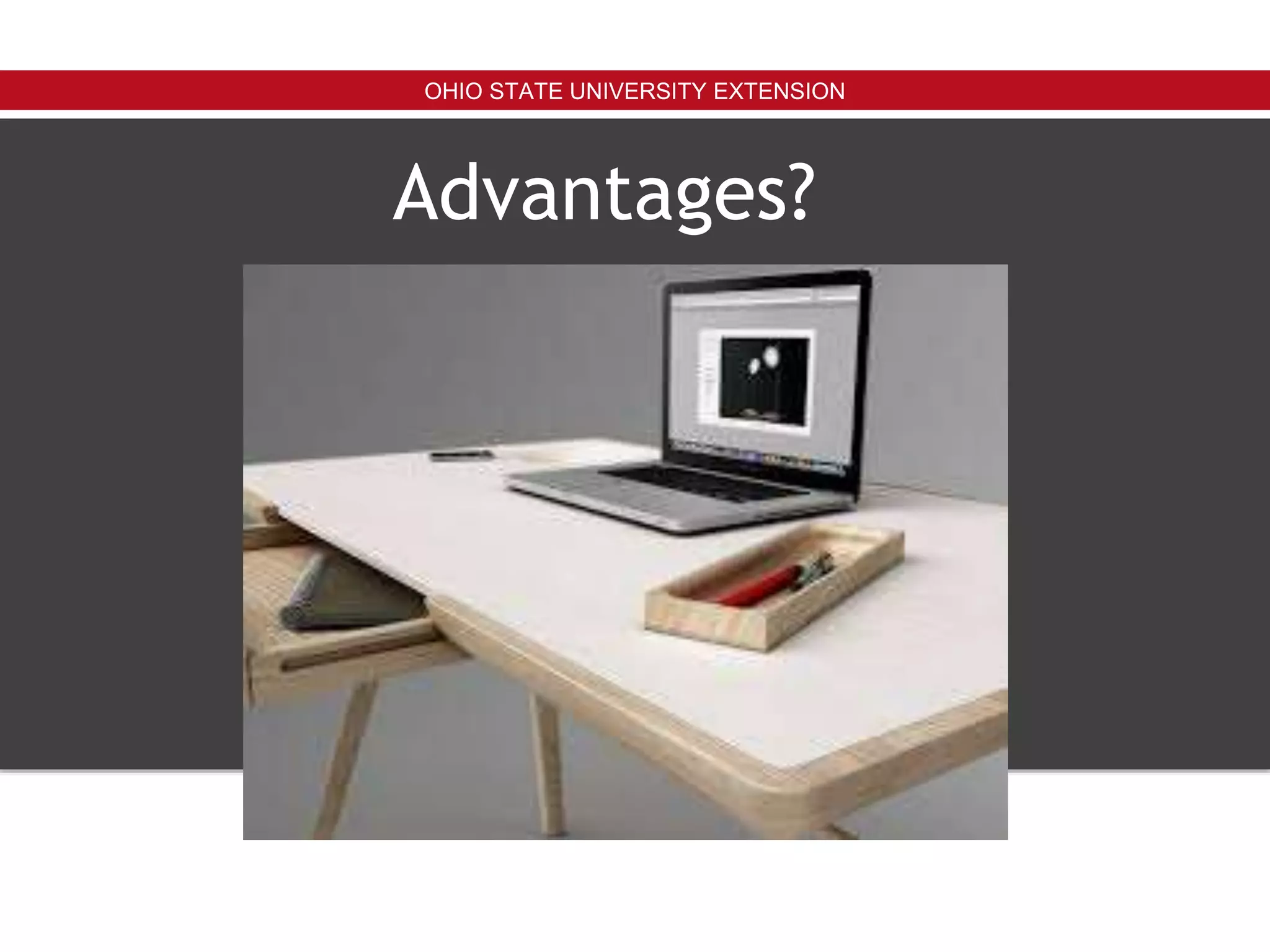 OHIO STATE UNIVERSITY EXTENSION
Advantages?
 