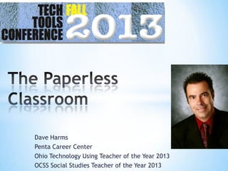 Dave Harms
Penta Career Center
Ohio Technology Using Teacher of the Year 2013
OCSS Social Studies Teacher of the Year 2013

 
