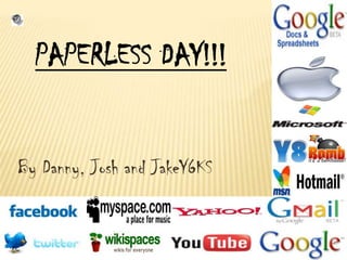 PAPERLESS DAY!!! By Danny, Josh and JakeY6KS 