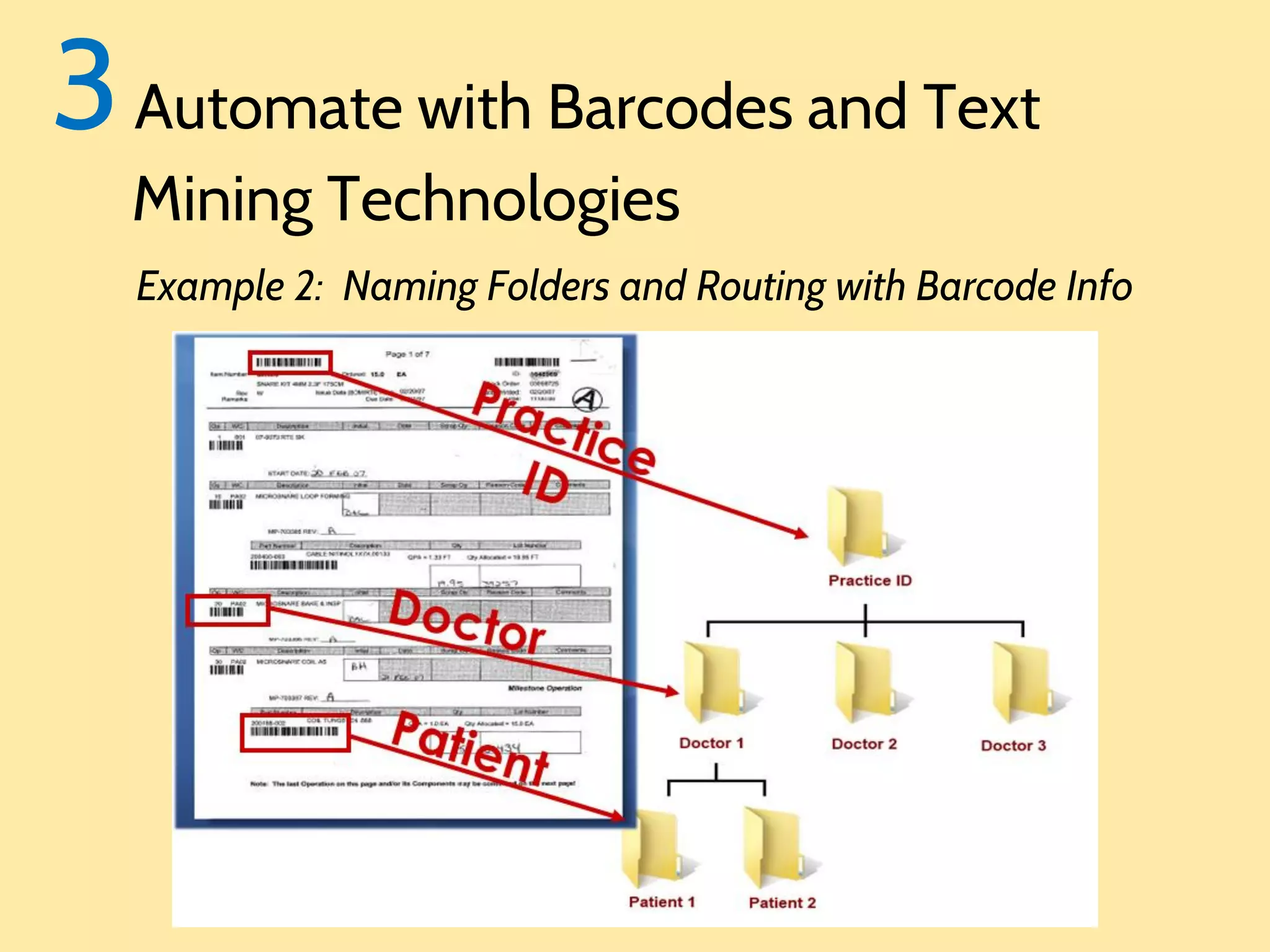 3 Automate with Barcodes and Text
Mining Technologies

Example 2: Naming Folders and Routing with Barcode Info

 