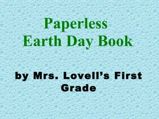 Paperless  Earth Day Book by Mrs. Lovell’s First Grade 