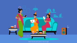 India’s favorite party game is now an app!
 