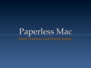 Paperless Mac
Ernie Svenson and David Sparks
 