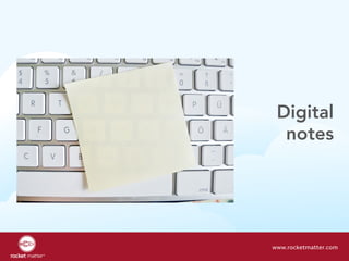 Digital
notes
www.rocketmatter.com
 