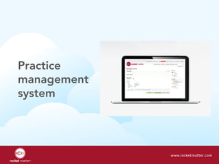 Practice
management
system
www.rocketmatter.com
 