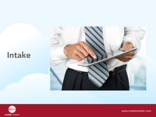 Intake
www.rocketmatter.com
 