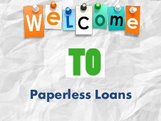 Paperless Loans
 
