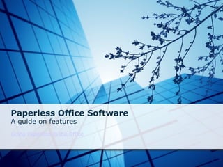 Paperless Office Software
A guide on features
 
Going Paperless in the Office
 