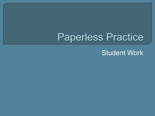 Paperless Practice Student Work 