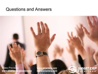 Questions and Answers




Video Previews:             www.smarterp.com
www.smarterp.com/previews   info@smarterp.com
 
