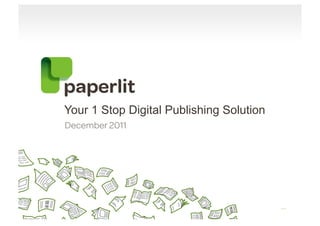 Your 1 Stop Digital Publishing Solution
December 2011
 