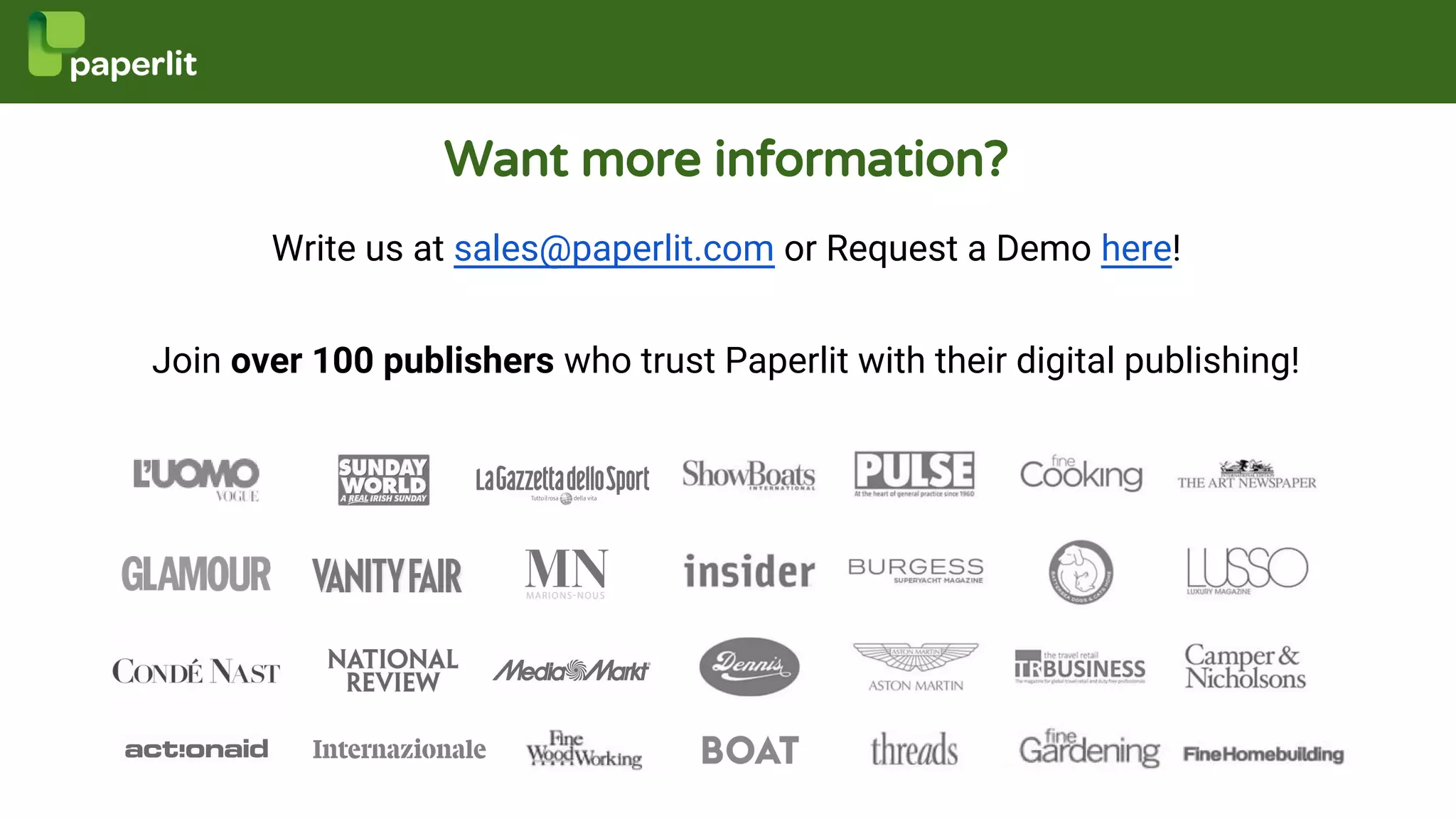 Want more information?
Write us at sales@paperlit.com or Request a Demo here!
Join over 100 publishers who trust Paperlit with their digital publishing!
 