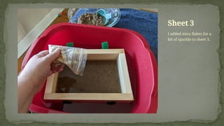 I added mica flakes for a
bit of sparkle to sheet 3.
Sheet 3
 