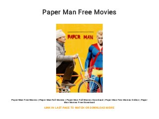 Paper Man Free Movies
Paper Man Free Movies | Paper Man Full Movies | Paper Man Full Movies Download | Paper Man Free Movies Online | Paper
Man Movies Free Download
LINK IN LAST PAGE TO WATCH OR DOWNLOAD MOVIE
 