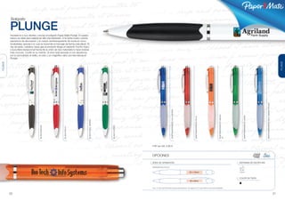 ®




          Bolígrafo

         PLUNGE
         Impresione a sus clientes y escoja el bolígrafo Paper Mate Plunge. El cuerpo
         blanco es ideal para realizar en ella una impresión. A la venta cuatro colores
         expresivos de decoración y el cuerpo semitransparante de moda en cinco
         tonalidades, gracias a lo cual se transmite el mensaje de forma más eficaz. El
         clip de estilo, metálico, hace que el producto tenga un aspecto mucho mejor,
         y la puntera excepcional hecha de la unión de dos materiales lo hace todavía
         más cómodo. Confíe en su instinto. El error está excluído si nos decidimos
         por la comodidad, el estilo, el color y un magnífico valor, por eso escoja el
         Plunge.




                                                                                                                                                                                                                                                                                                                                       PLUNGE
PLUNGE




                                                                                                                                                                                                                                                                                            SEMITRANSPARENTE AZUL MARINO PÁLIDO
                                                                                                                                                       SEMITRANSPARENTE AZUL MARINO




                                                                                                                                                                                                                                   SEMITRANSPARENTE NARAN-




                                                                                                                                                                                                                                                                   SEMITRANSPARENTE VERDE
                                                                                                                                                                                             SEMITRANSPARENTE ROJO
                                                                                      BLANCO/AZUL MARINO
                                      BLANCO/NEGRO




                                                                                                           BLANCO/VERDE
                                                              BLANCO/ROJO




                                                                                                                                                                                                                                   JA
                                                                                                                          PVP sin IVA: 0.80 €



                                                                                                                          OPCIONES

                                                                                                                          ÁREA DE GRABACIÓN                                                                                                                  SISTEMAS DE ESCRITURA

                                                                                                                          IMPRESIÓN MULTICOLOR


                                                                                                                                                                                      35 x 10mm                                                              Bolígrafo




                                                                                                                                                                                                                                                             COLOR DE TINTA
                                                                                                                                                                                      35 x 8mm


                                                                                                                          Ver p. 31 para más información sobre la personalización. Ver páginas 32-37 para obtener unos precios detallados.



         20                                                                                                                                                                                                                                                                                                                       21
 