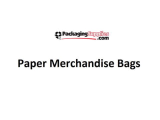 Paper merchandise bags