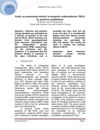 Oct. 31                              IJASCSE Vol 1, Issue 3, 2012



          Study on momentum density in magnetic semiconductor MnTe
                          by positron annihilation
                                    N.Amrane and M. Benkraouda
                           United Arab Emirates University Faculty of Science


          Abstract--- Electron and positron            excluded not only, from the ion
          charge densities are calculated as           cores but also to a considerable
          a function of position in the unit           degree from the valence bonds.
          cell for MnTe. Wave functions are            Electron-positron     momentum
          derived from pseudopotential                 densities are calculated for
          band structure calculations and              (001,110) planes. The results are
          the       independent      particle          used to analyze the positron
          approximation (IPM), respectively,           effects in MnTe.
          for the electrons       and the
          positrons. It is observed that the           Keywords:   band             structure,
          positron density is maximum in               positron   charge              density,
          the open interstices and is                  momentum density.

            I.   INTRODUCTION

                 The family of manganese             (MLs) [4, 5] were investigated.
          chalcogenides (MnS, MnSe, MnTe)            Recently, new heterostructures have
          and pnictides (MnP, MnAs, MnSb) is of      been developed in which fractional
          great experimental and theoretical         MLs of magnetic ions are introduced
          interest      because        of      the   digitally within a semiconductor
          nonstandardmagnetic and electronic         quantum well [6]. These structures are
          behaviour of these materials (Allen        of special interest due to the possibility
          era1 1977, Motizuki and Katoh 1984,        to tailor the spin splitting in addition to
          Neitzel and Barner 1985). Zinc-blende      the electronic eigenstates [6,7].
          (ZB) MnTe is a prototype of an fcc         Recently several calculations were
          Heisenberg system with strongly            done for the ground-state properties
          dominating            antiferromagnetic    of MnTe. The present study extends
          nearestneighbour interactions. While       these investigations of the electronic
          bulk grown crystals of MnTe exhibit the    structure of MnTe using positrons. The
          hexagonal NiAs crystal structure [1], by   investigation of the electronic structure
          nonequilibrium growth techniques like      of solids using positrons occupies a
          molecular beam epitaxy (MBE) single        place of increasing importance in solid
          crystals of MnTe can be synthesized        state physics [8,9]. The recent growth
          also in the ZB phase [2].                  in positron studies of defect trapping in
                 In previous works, mainly           semiconductors [10,11,12,13] suggests
          epilayers of ZB MnTe [3,4] and             the desirability of an improved
          superlattices containing MnTe layers       theoretical understanding of the
          with a thickness of several monolayers     annihilation parameters for such

          www.ijascse.in                                                                Page 1
 