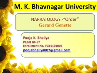 NARRATOLOGY -“Order”
Gerard Genette
M. K. Bhavnagar University
3/31/2016 1
 
