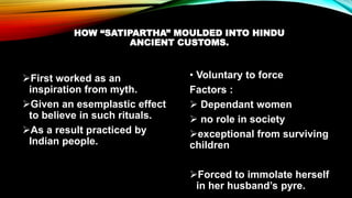 HOW “SATIPARTHA” MOULDED INTO HINDU
ANCIENT CUSTOMS.
First worked as an
inspiration from myth.
Given an esemplastic effe...