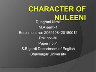 Dungrani Nirali
M.A sem:-1
Enrollment no:-2069108420180012
Roll no:-30
Paper no:-1
S.B.gardi Department of English
Bhavnagar University
 