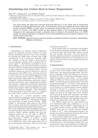 J. Mater. Sci. Technol., Vol.25 No.4, 2009                                   433

Aluminizing Low Carbon Steel at Lower Temperatures
Xiao Si1)† , Bining Lu2) and Zhenbo Wang1)
1) Shenyang National Laboratory for Materials Science, Institute of Metal Research, Chinese Academy of Sciences,
   Shenyang 110016, China
2) The High School Aﬃliated to Renmin University of China, Beijing 100080, China
     [Manuscript received March 9, 2009, in revised form March 16, 2009]


       This study reports the signiﬁcantly enhanced aluminizing behaviors of a low carbon steel at temperatures
       far below the austenitizing temperature, with a nanostructured surface layer produced by surface mechanical
       attrition treatment (SMAT). A much thicker iron aluminide compound layer with a much enhanced growth
       kinetics of η-Fe2 Al5 in the SMAT sample has been observed relative to the coarse-grained steel sample.
       Compared to the coarse-grained sample, a weakened texture is formed in the aluminide layer in the SMAT
       sample. The aluminizing kinetics is analyzed in terms of promoted diﬀusivity and nucleation frequency in the
       nanostructured surface layer.
       KEY WORDS: Nanostructured materials; Surface mechanical attrition treatment; Aluminizing;
                           Diﬀusion; Nucleation



1. Introduction                                                  chromizing treatment[12] .
                                                                     In the present work, we demonstrate the possibil-
    Aluminizing is an eﬀective surface modiﬁcation               ity of lowering aluminizing temperature by SMAT in
process for improving corrosion resistance of steels.            a commercial low carbon steel plate, which is among
Various aluminizing processes have been developed                the most broadly used steels. The microstructure,
by enriching the surface layer of steels with a high             hardness, chemical and phase compositions of the alu-
concentration of Al to form iron aluminide diﬀu-                 minized SMAT surface layer were investigated in com-
sion coatings, so that the ability to form impervi-              parison with those of the coarse-grained one after the
ous and tenacious alumina scale is enhanced in cor-              same treatment.
rosive media[1–3] . Nevertheless, as limited by the in-
volved diﬀusion of Al and reaction kinetics between              2. Experimental
Al and Fe, eﬀective aluminizing is normally performed
at high temperatures with austenite phase. An iron                   A commercial low carbon steel, with compositions
aluminide coating can only be achieved on steels at              (wt pct) of Fe, 0.11C, 0.01Si, 0.39Mn, 0.024S (max),
temperatures above 900◦ C with a duration of several             0.01P (max), was used in the present work. The sam-
to dozens hours for the pack aluminizing process that            ple was annealed at 950◦ C for 120 min in vacuum to
is most commonly used in industry. Holding at such               eliminate the eﬀect of mechanical deformation and to
high temperatures might induce serious distortion of             obtain homogeneous coarse grains. A plate sample
workpieces, carbide precipitation and grain coarsen-             (100 mm×100 mm×4.0 mm in size) was subjected to
ing of the steel matrix, hence, degradation of mechan-           SMAT, of which the set-up and procedure have been
ical properties. Apparently, lowering the aluminizing            described previously[6,12] . In brief, a large number of
temperatures of steels is of great signiﬁcance for min-          hardened steel balls (8 mm in diameter) were placed
imizing these negative eﬀects and widening the appli-            at the bottom of a cylinder-shaped vacuum chamber
cation of aluminizing techniques. More speciﬁcally,              vibrated for 60 min by a generator at a frequency
aluminizing steels in the ferrite state at a tempera-            of 50 Hz at ambient temperature. The as-annealed
ture below 700◦ C would be very much desired[4] .                sample was ﬁxed at the upper side of the chamber
                                                                 and impacted by ﬂying balls repeatedly and multi-
    By means of a recently developed surface                     directionally. Because the sample surface was plasti-
nanocrystallization technique, surface mechanical at-            cally deformed with high strains and high strain rates,
trition treatment (SMAT)[5,6] , lowering the aluminiz-           grains in the surface layer were eﬀectively reﬁned.
ing temperature of steels becomes feasible. SMAT                     The SMAT sample and the coarse-grained one
enables to substantially reﬁne grains in the surface             were aluminized under same conditions, i.e., at two
layer of various steels into the nanometer scale via re-         temperatures (500 and 600◦ C, respectively) for 8 h
peated and multidirectional plastic deformation[5–10] .          in a packed powder mixture of 50Al, 2NH4 Cl and
Due to the signiﬁcantly enhanced diﬀusion and chem-              48Al2 O3 (in wt pct) in a double container designed
ical reactivity of the nanostructured surface layer pro-
                                                                 by Meier et al.[13] . After aluminizing treatment, the
duced by SMAT, gaseous nitriding has been suc-
                                                                 samples were wire-brushed and ultrasonically cleaned
cessfully carried out on a Fe plate at 300◦ C[11] ,
                                                                 to remove adhering packed materials.
evidently lower than conventional gaseous nitrid-
                                                                     Cross-sectional observations of the as-SMAT and
ing temperatures (∼550◦ C). In addition, a much
                                                                 the aluminized samples were performed on a Nova
thicker chromized surface layer has been obtained
                                                                 Nano-SEM 430 scanning electron microscope (SEM).
on an SMAT low carbon steel sample than that on
                                                                 Al distribution in the aluminized surface layer was
the coarse-grained counterpart after the same pack
                                                                 monitored by using a fully quantitative (Oxford Pro-
                                                                 grams) X-ray energy dispersive spectroscope (EDS).
† Corresponding author.     Senior Engineer; Tel.:   +86 24
  23971882; E-mail address: xsi@imr.ac.cn (X. Si).
 