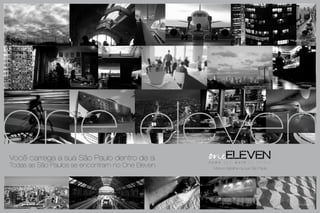 Todas as São Paulos se encontram no One Eleven.
Você carrega a sua São Paulo dentro de si.
More e trabalhe na sua São Paulo.
one eleven
Fotos ilustrativas
 