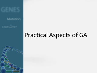 Practical Aspects of GA
 