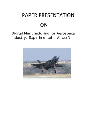 PAPER PRESENTATION
               ON
Digital Manufacturing for Aerospace
industry: Experimental Aircraft
 