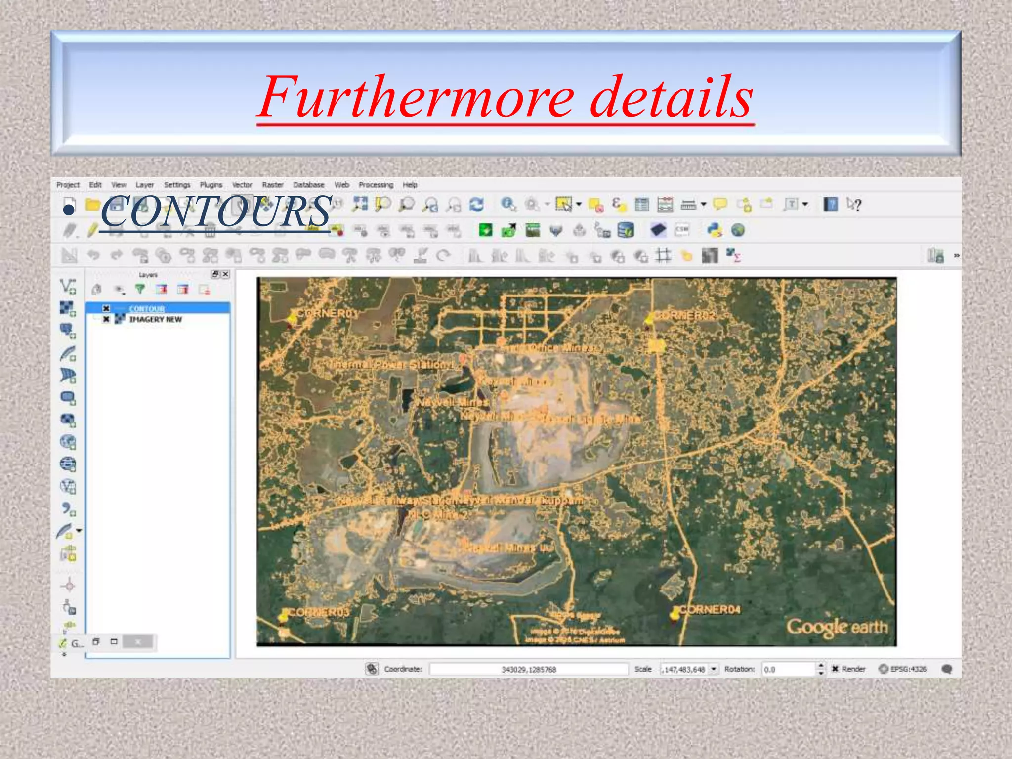 Furthermore details
• CONTOURS
 