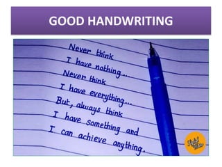 GOOD HANDWRITING
 