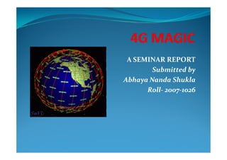A SEMINAR REPORT
        Submitted by
Abhaya Nanda Shukla
      Roll- 2007-1026
 